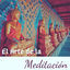 Cover El Arte de la Meditación - La Mejor Música para Meditar, Dormir y Sanar