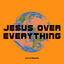 Cover Jesus Over Everything