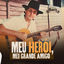 Cover Meu Herói, Meu Grande Amigo
