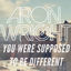 Cover You Were Supposed to Be Different