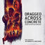 Cover Dragged Across Concrete (Original Motion Picture Soundtrack)