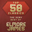 Cover Top 50 Classics - The Very Best of Elmore James