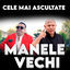 Cover Cele mai ascultate manele vechi