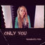 Cover Only You