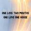 Cover One Love Two Mouths One Love One House