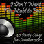 Cover I Don't Want This Night to End: 40 Party Songs for Summer 2012