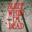Cover Sleep When I'm Dead