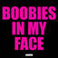 Cover Boobies in My Face