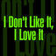 Cover I Dont Like It I Love It