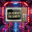 Cover Lofi Remixes for Gamers