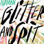 Cover Glitter and Spit