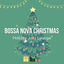 Cover Bossa Nova Christmas - Holiday Jazz Lounge
