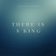 Cover There Is A King