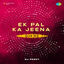 Cover Ek Pal Ka Jeena (Club Mix)