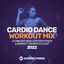 Cover Cardio Dance Workout Mix 2022: 60 Minutes Mixed EDM for Fitness & Workout 128 bpm/32 count