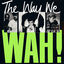 Cover The Way We WAH!