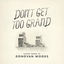 Cover Don't Get Too Grand