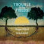 Cover Trouble in the Fields