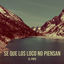 Cover Se Que Los Locos No Piensan