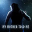 Cover My Mother Told Me (Metal Version)