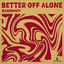 Cover Better Off Alone