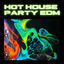 Cover Hot House Party EDM