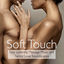 Cover Soft Touch – Easy Listening Massage Music and Tantric Love Soundscapes