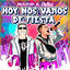 Cover Hoy Nos Vamos de Fiesta