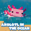 Cover Axolotl in the Ocean