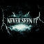 Cover NEVER SEEN IT