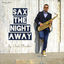 Cover Sax the Night Away - Saxophone Lounge Music & Chillout Grooves