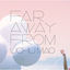 Cover Far away from