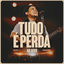 Cover Tudo É Perda (Ao Vivo)