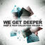 Cover We Get Deeper (Deep & Tech Collection Vol. 4)