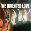 Cover We Invented Love