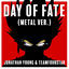 Cover Day of Fate (Metal Ver.)