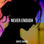 Cover Never Enough
