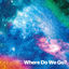 Cover Where Do We Go?