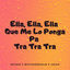 Cover Ella, Ella, Ella Que Me Lo Ponga Pa Tra Tra Tra