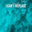 Cover I Can't Replace