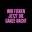 Cover WIR FICKEN JETZT DIE GANZE NACHT
