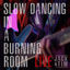 Cover Slow Dancing In A Burning Room (Live)