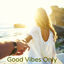 Cover Good Vibes Only - Mood Music for Positive Feelings and Good Moods