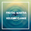 Cover Freitag Mantra - Hz Frequencies Heilende Klänge: 144Hz - 728 Hz Frequencies Heilende Entspannung, Solfeggio-Meditation