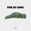 Cover For so Long