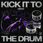 Cover Kick It To The Drum