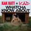 Cover Whatcha Know About