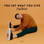 Cover You Get What You Give