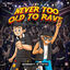 Cover Never Too Old To Rave