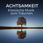 Cover Achtsamkeit: klassische Musik zum Träumen